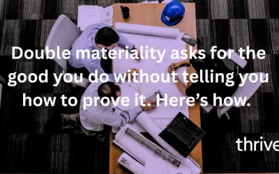 Double materiality asks for the good you do without telling you how to prove it. Here’s how.